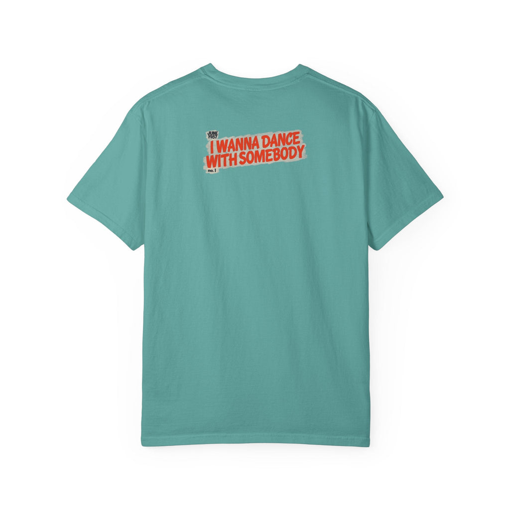 I Wanna Dance with Somebody - Unisex Comfort Colors T-shirt Fine Art Of MK