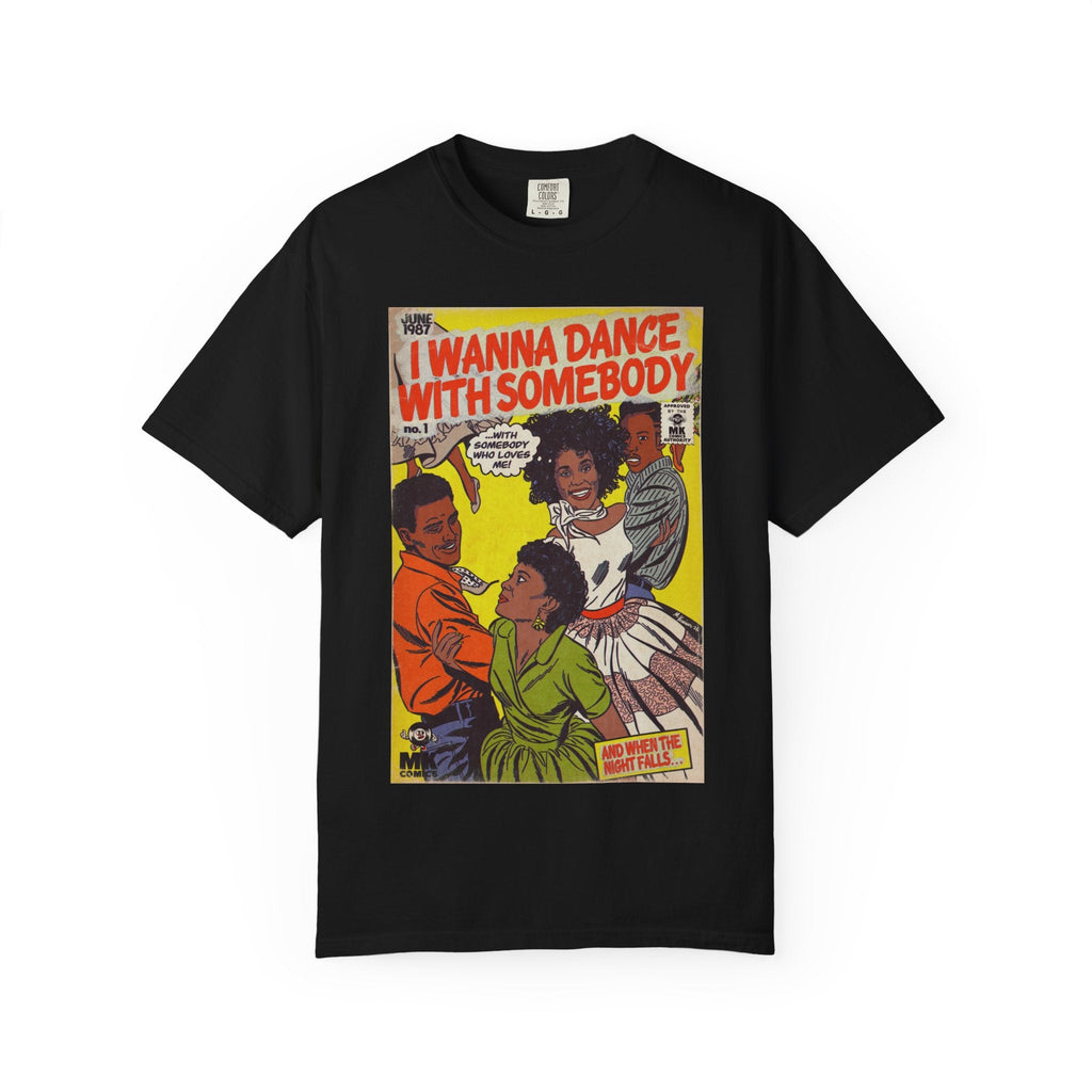 I Wanna Dance with Somebody - Unisex Comfort Colors T-shirt Fine Art Of MK