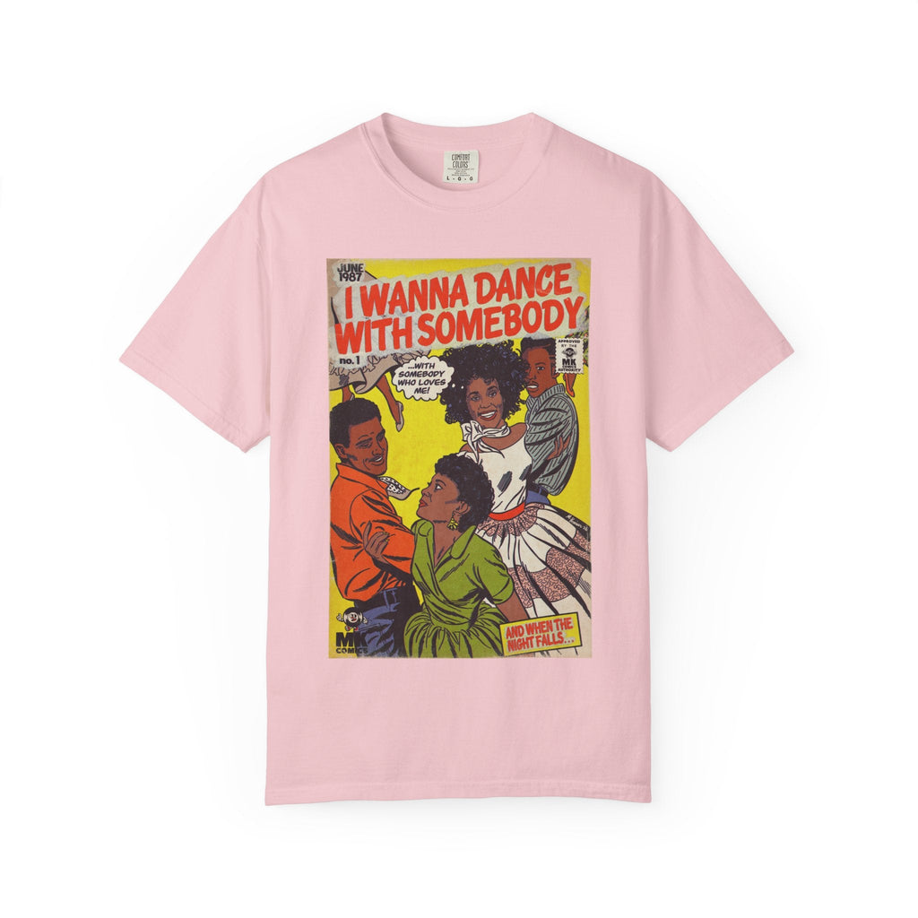 I Wanna Dance with Somebody - Unisex Comfort Colors T-shirt Fine Art Of MK