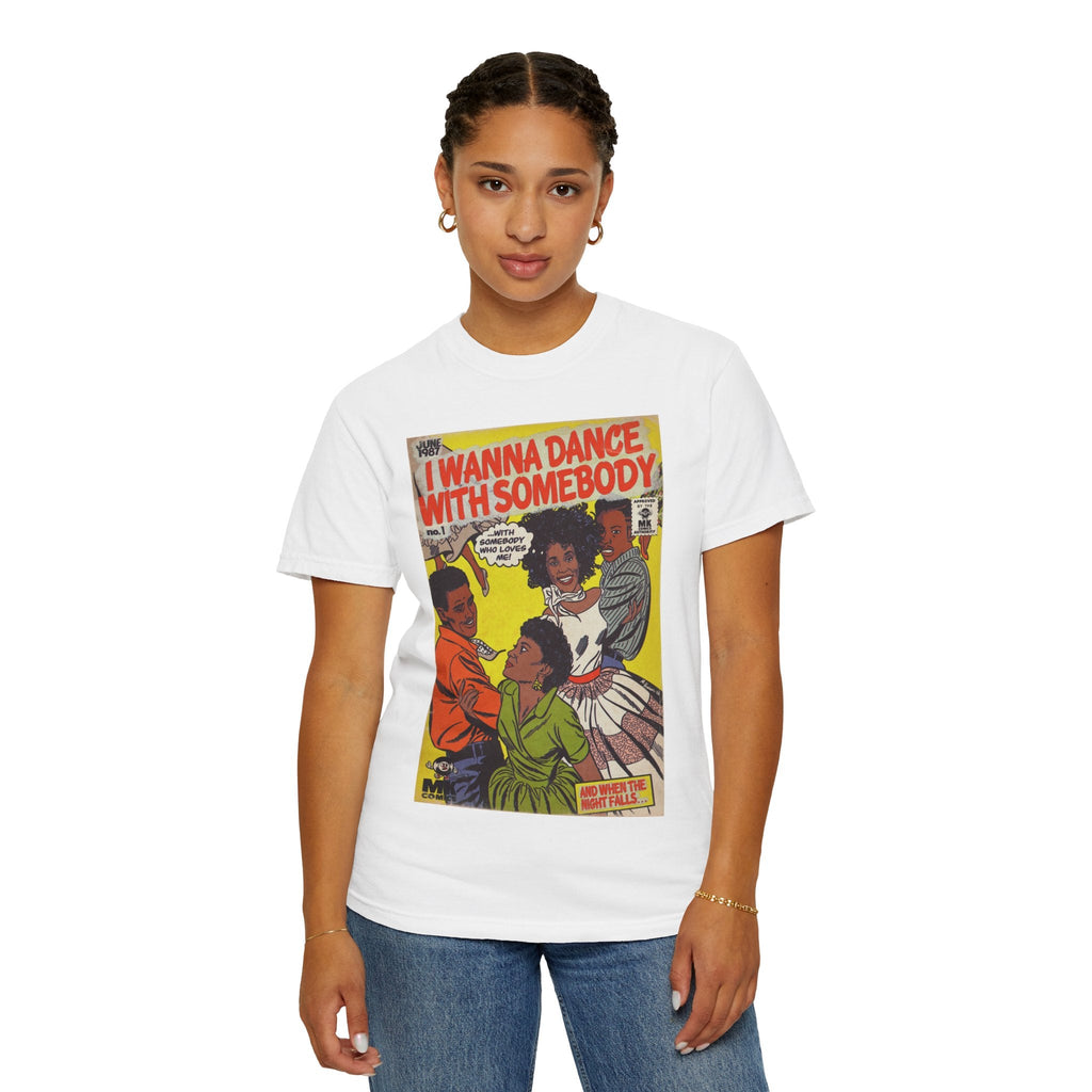 I Wanna Dance with Somebody - Unisex Comfort Colors T-shirt Fine Art Of MK